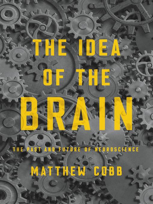 Title details for The Idea of the Brain by Matthew Cobb - Wait list